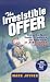 The Irresistible Offer: How to Sell Your Product or Service in 3 Seconds or Less by Mark Joyner