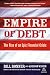 Empire of Debt: The Rise of an Epic Financial Crisis by William Bonner