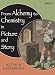 From Alchemy to Chemistry in Picture and Story by Arthur Greenberg