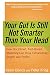 Your Gut is Still Not Smarter Than Your Head : How Disciplined, Fact-Based Marketing Can Drive Extraordinary Growth & Profits