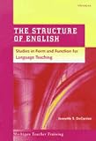 The Structure of English: Studies in Form and Function for Language Teaching (Michigan Teacher Training.)