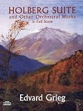 Holberg Suite and Other Orchestral Works in Full Score