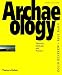 Archaeology: Theories, Methods and Practice
