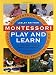 Lesley Britton: Montessori Play And Learn: A Parent's Guide to Purposeful Play from Two to Six