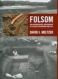 Folsom: New Archaeological Investigations of a Classic Paleoindian Bison Kill