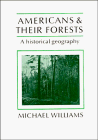Americans and their Forests: A Historical Geography (Studies in Environment and History)