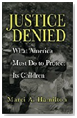 Justice Denied What America Must Do to Protect Its Children
