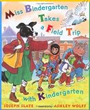 Miss Bindergarten Takes a Field Trip with Kindergarten (Miss Bindergarten, 4)