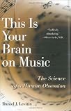 This Is Your Brain on Music: The Science of a Human Obsession