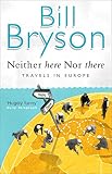 Neither Here Nor There: Travels in Europe