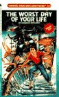 WORST DAY OF YOUR LIFE, THE (Choose Your Own Adventure, No 100)