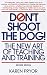   - Don't Shoot the Dog!: The New Art of Teaching and Training