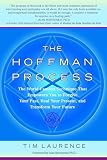 The Hoffman Process: The World-Famous Technique That Empowers You to Forgive Your Past, Heal Your Present, and Transform Your Future