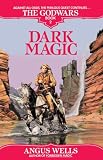 Dark Magic: The Godwars Book 2