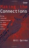 Making the Connections: Using Internal Communication to Turn Strategy into Action