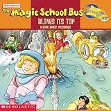 The Magic School Bus Blows Its Top: A Book About Volcanoes (Magic School Bus) (Magic School Bus)