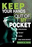 Keep Your Hands Out of My Pocket: Strategies to Get More for Your Money