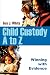 Child Custody A to Z: Winning with Evidence