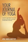 Your journal of Yoga: A journal for yoga teachers to keep track of their yoga classes, lesson plans, personal practice, workshops attended, and much more.
