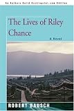 The Lives of Riley Chance: A Novel