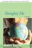 Almighty Me: A Novel