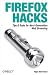 Firefox Hacks: Tips & Tools for Next-Generation Web Browsing (Hacks) by Nigel McFarlane