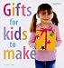 Gifts for Kids to Make