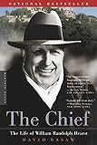 The Chief: The Life of William Randolph Hearst By David Nasaw