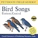 A Field Guide to Bird Songs: Eastern and Central North America (Peterson Field Guides) by Cornell Laboratory of Ornithology