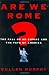 Are We Rome?: The Fall of an Empire and the Fate of America