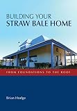 Building Your Straw Bale Home