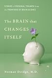 The Brain That Changes Itself: Stories of Personal Triumph from the Frontiers of Brain Science (James H. Silberman Books)