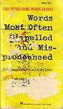 Words Most Often Mispelled and Mispronced (Find Troublesome words Quickly)