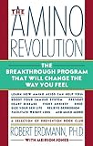 The Amino Revolution: The Breakthrough Program That Will Change the Way You Feel