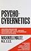 Psycho-Cybernetics, A New Way to Get More Living Out of Life by F.I.C.S. Maxwell Maltz