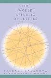 The World Republic of Letters (Convergences: Inventories of the Present)