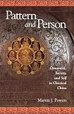 Pattern and Person: Ornament, Society, and Self in Classical China (Harvard East Asian Monographs)