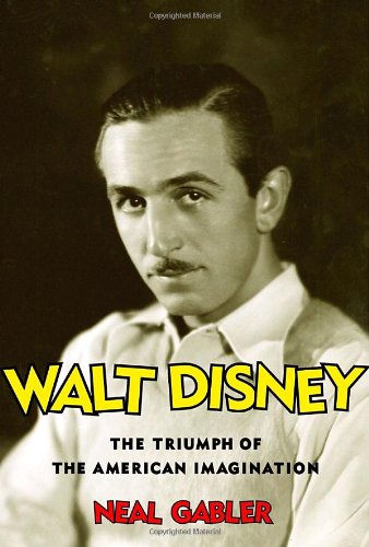 Walt Disney: The Triumph of the American Imagination