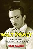Walt Disney: Triumph of Imagination By Neal Gabler