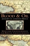 Blood and Oil:: Memoirs of a Persian Prince