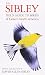 The Sibley Field Guide to Birds of Eastern North America by David Allen Sibley