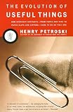 The Evolution of Useful Things By Henry Petroski