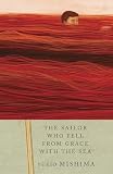 Yukio Mishima - The Sailor Who Fell From Grace with the Sea