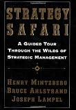 Strategy Safari: A Guided Tour Through The Wilds of Strategic Management