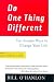 Do One Thing Different: Ten Simple Ways to Change Your Life by Bill O'hanlon