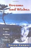 Dreams And Wishes: Essays on Writing for Children