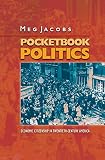 Pocketbook Politics: Economic Citizenship in Twentieth-Century America (Politics and Society in Twentieth Century America)