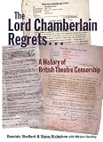 Lord Chamberlain Regrets: A History of British Theatre Censorship