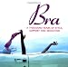 Bra: A Thousand Years Of Style, Support & Seduction by Stephanie Pedersen