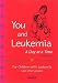 You and Leukemia: A Day at a Time by Lynn S. Baker